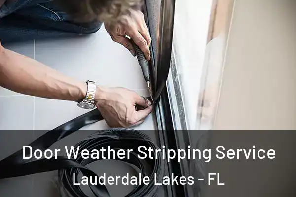 Door Weather Stripping Service Lauderdale Lakes - FL
