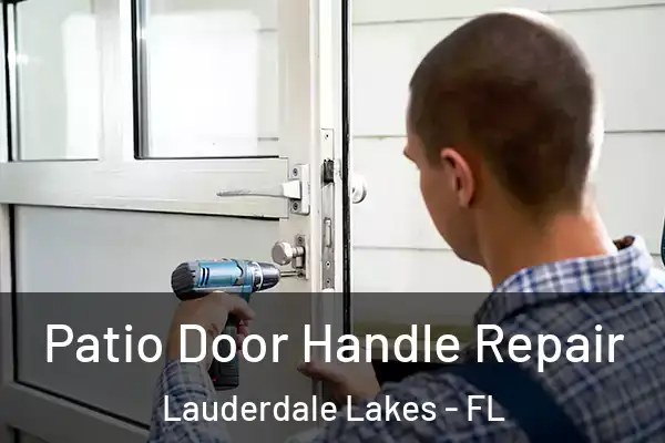 Patio Door Handle Repair Lauderdale Lakes - FL