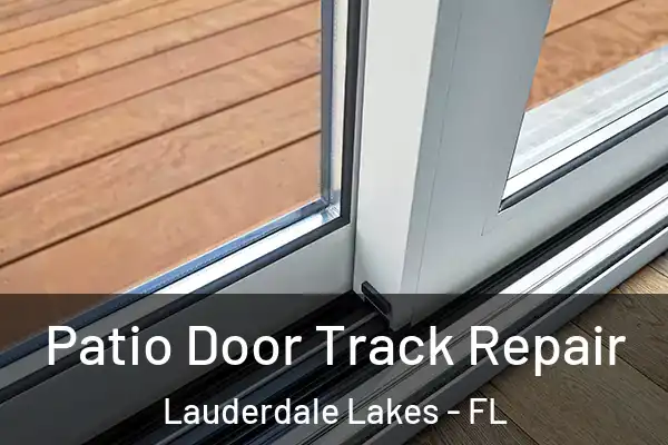 Patio Door Track Repair Lauderdale Lakes - FL