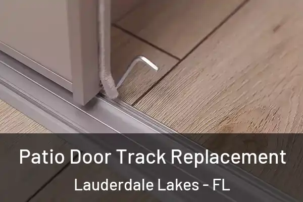  Patio Door Track Replacement Lauderdale Lakes - FL