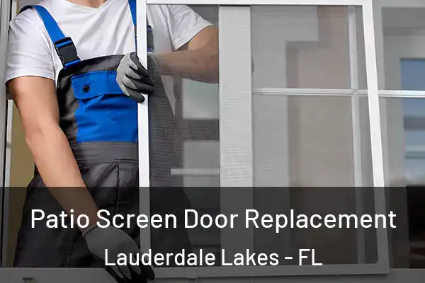 Patio Screen Door Replacement Lauderdale Lakes - FL