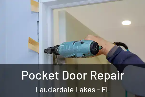 Pocket Door Repair Lauderdale Lakes - FL