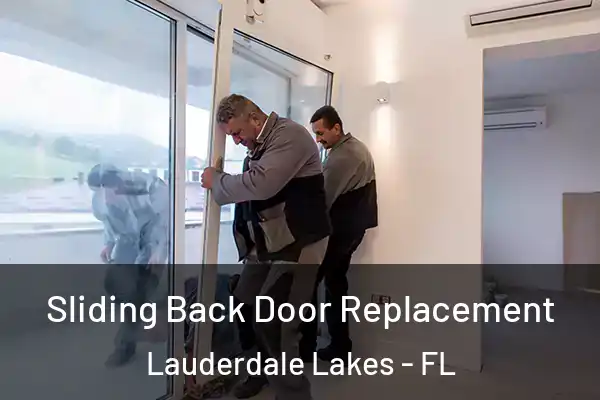 Sliding Back Door Replacement Lauderdale Lakes - FL