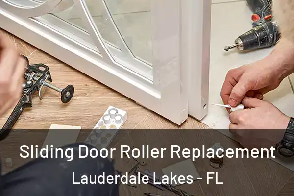 Sliding Door Roller Replacement Lauderdale Lakes - FL