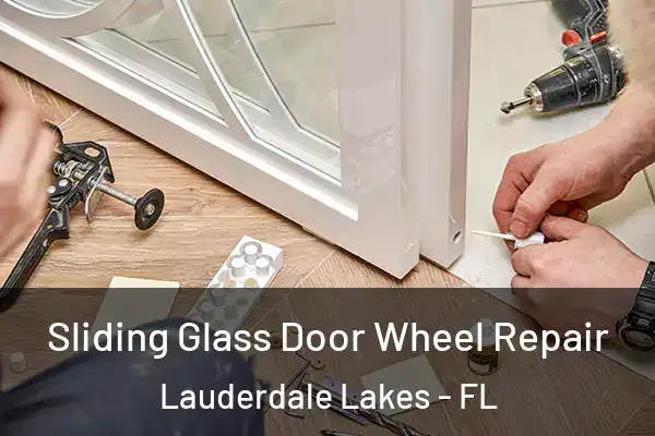 Sliding Glass Door Wheel Repair Lauderdale Lakes - FL