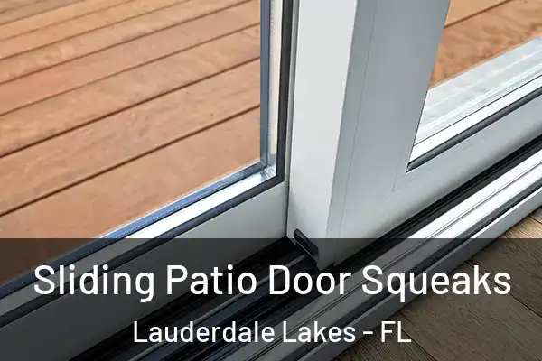 Sliding Patio Door Squeaks Lauderdale Lakes - FL
