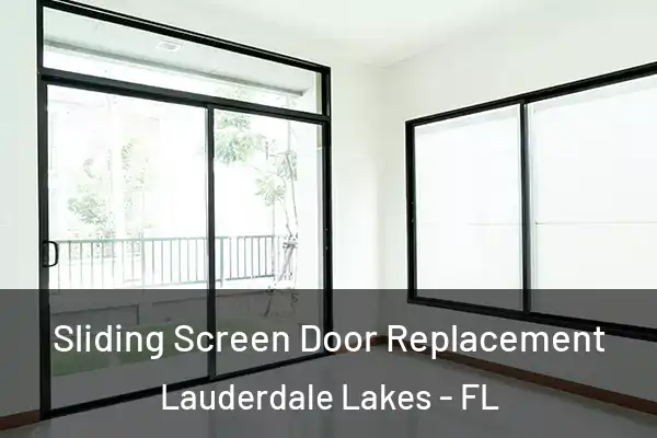 Sliding Screen Door Replacement Lauderdale Lakes - FL