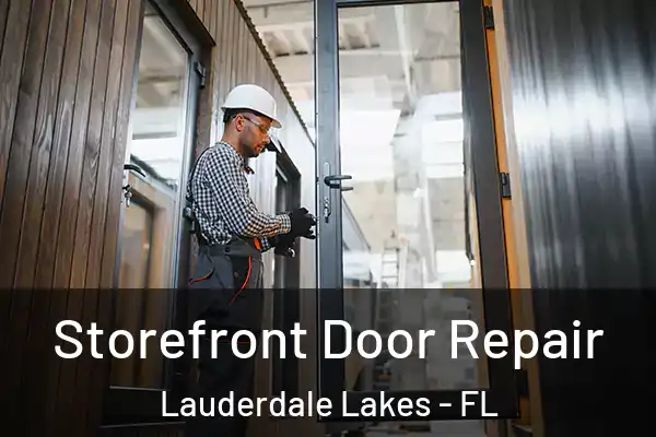 Storefront Door Repair Lauderdale Lakes - FL