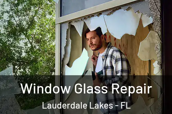 Window Glass Repair Lauderdale Lakes - FL